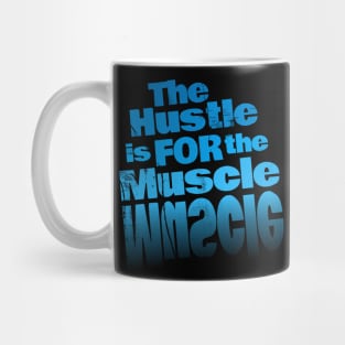 The Hustle is for the Muscle Mug